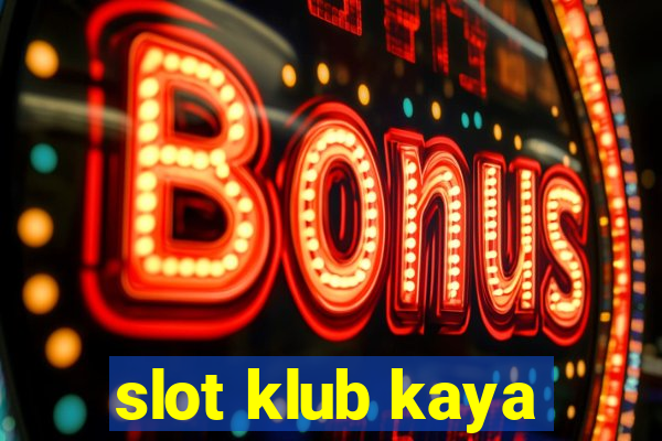 slot klub kaya