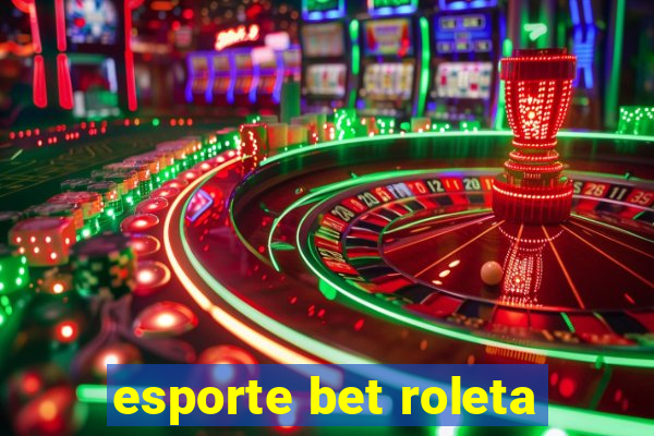 esporte bet roleta