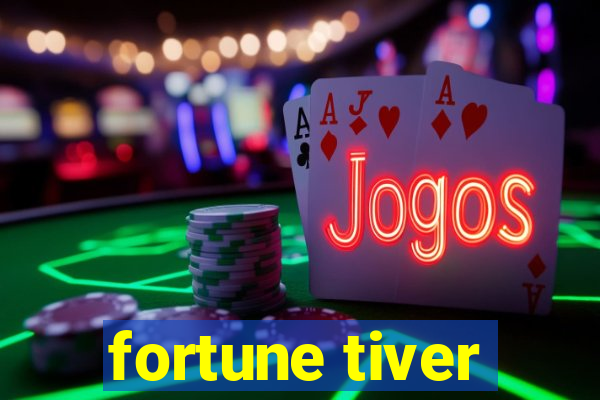 fortune tiver