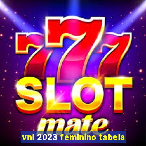 vnl 2023 feminino tabela