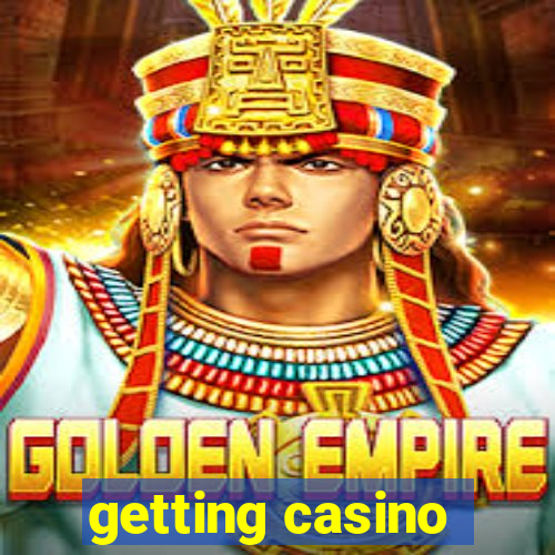 getting casino