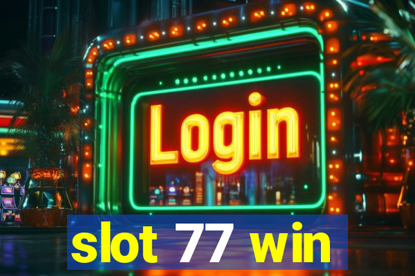 slot 77 win