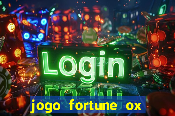 jogo fortune ox demo gr谩tis