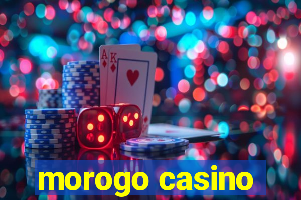 morogo casino