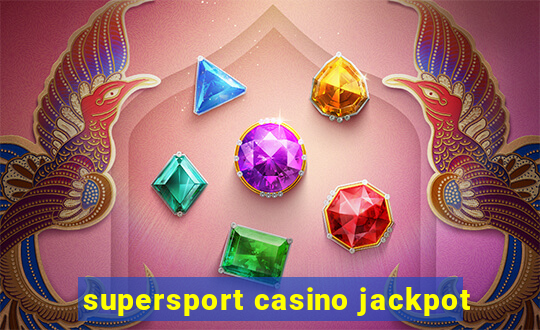 supersport casino jackpot