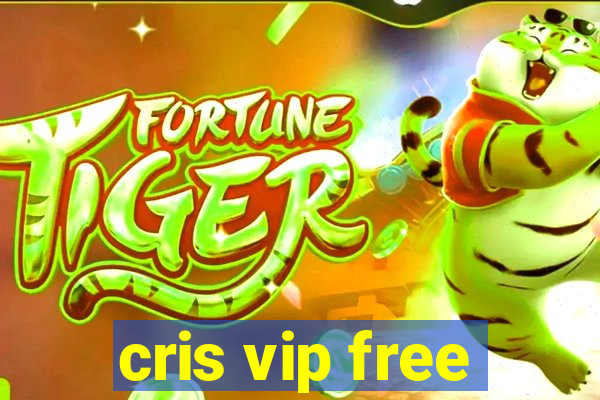 cris vip free