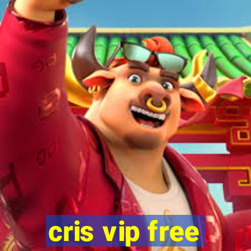 cris vip free