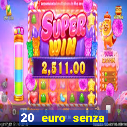 20 euro senza deposito casino