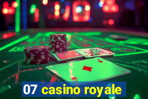 07 casino royale