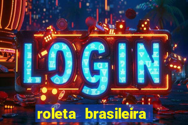 roleta brasileira como jogar