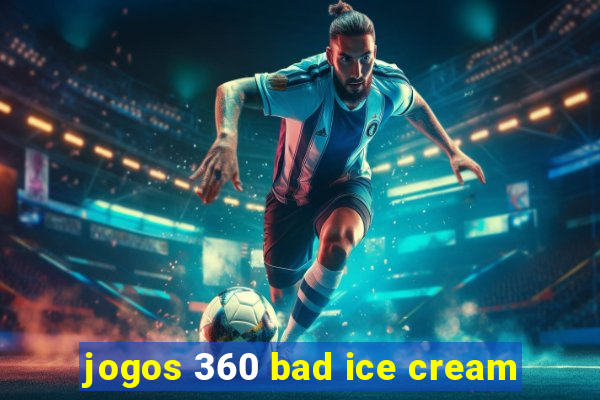 jogos 360 bad ice cream