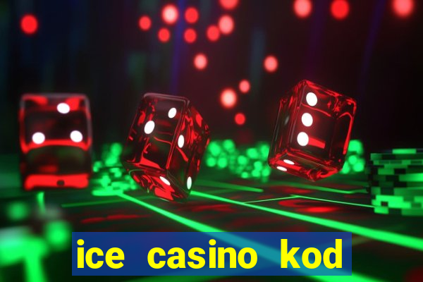 ice casino kod promocyjny 2024