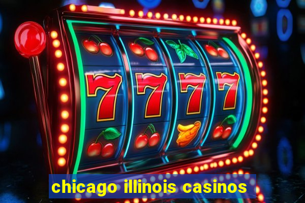 chicago illinois casinos