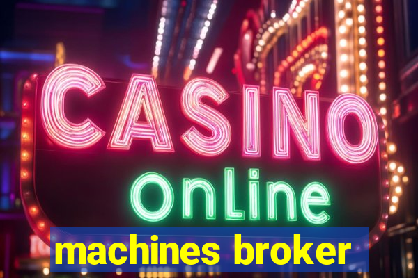 machines broker