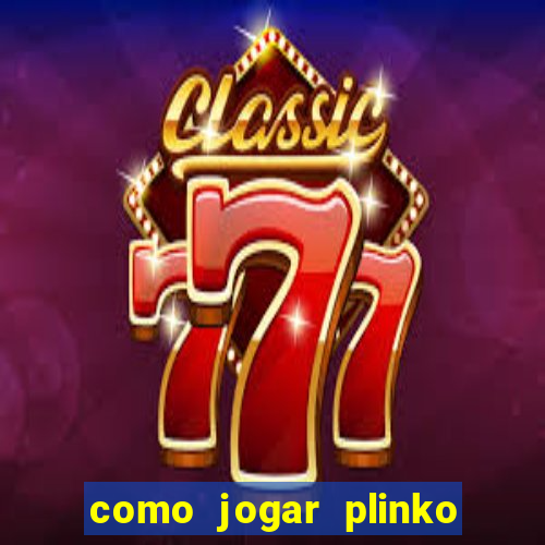 como jogar plinko no celular