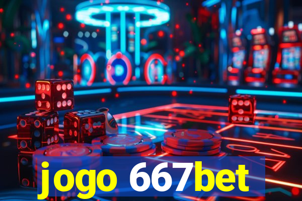 jogo 667bet