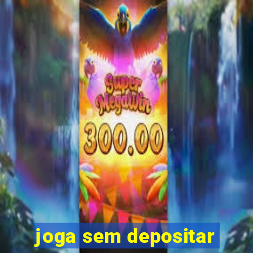 joga sem depositar