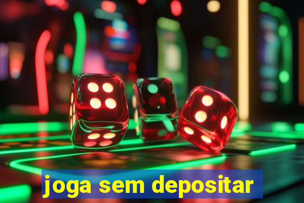 joga sem depositar