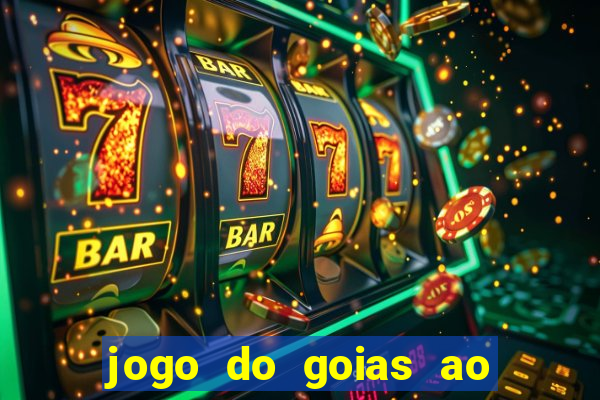 jogo do goias ao vivo hoje