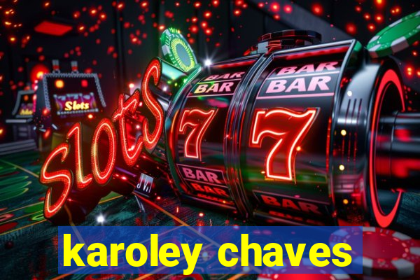 karoley chaves