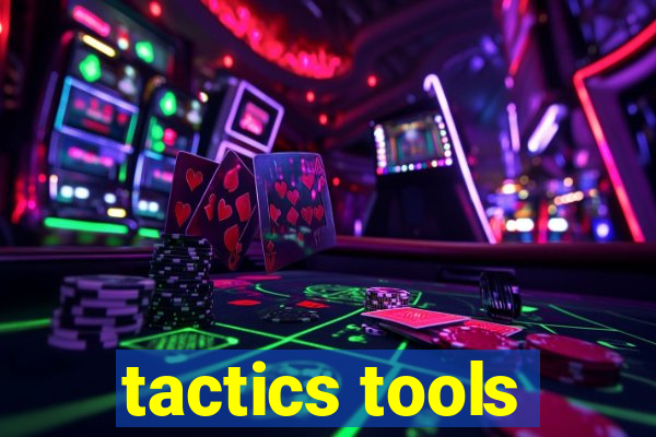 tactics tools