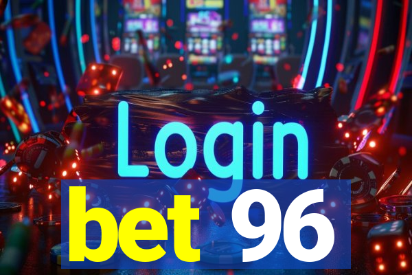 bet 96