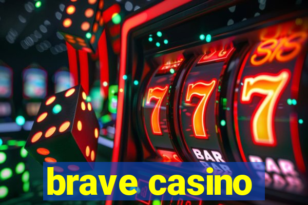 brave casino