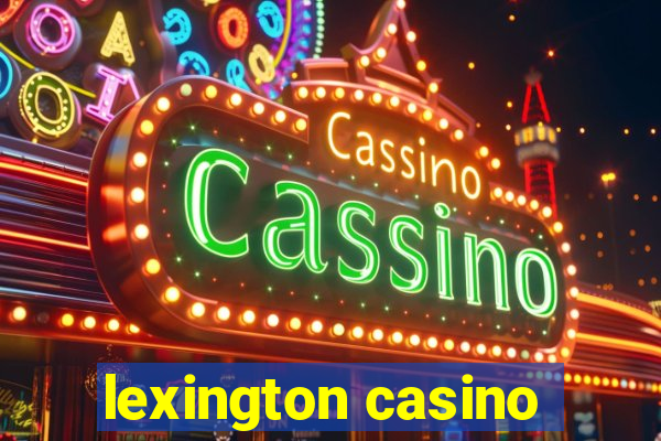 lexington casino