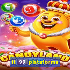 tt 99 plataforma de jogos