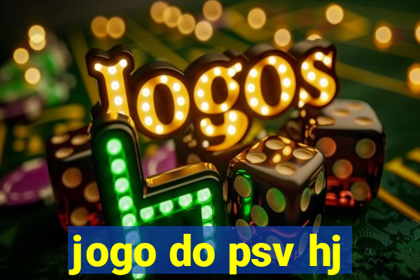 jogo do psv hj