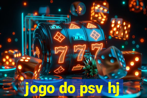 jogo do psv hj