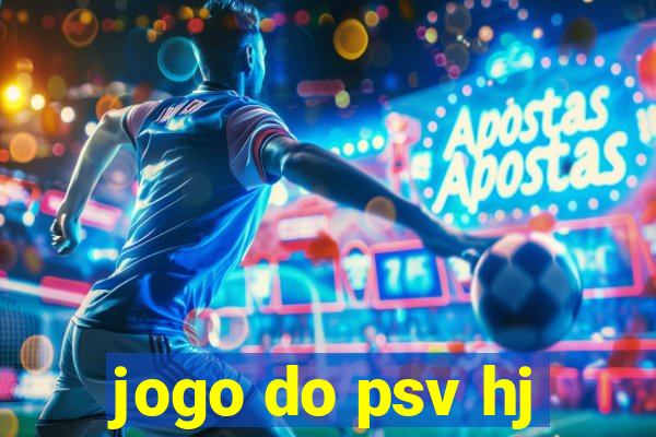 jogo do psv hj