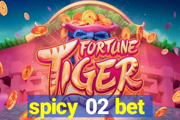 spicy 02 bet