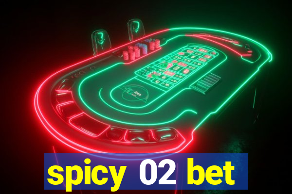 spicy 02 bet