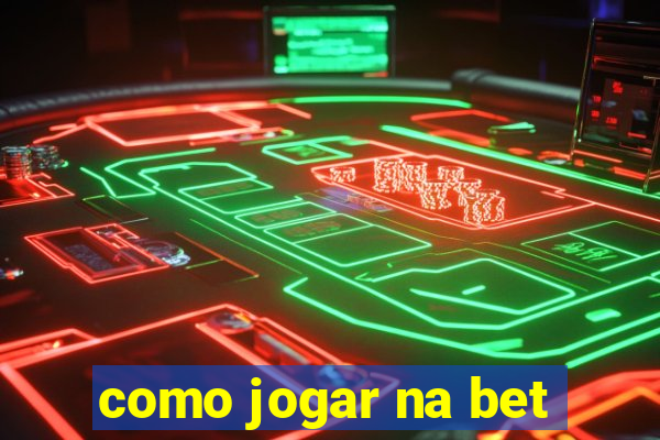 como jogar na bet