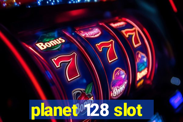 planet 128 slot