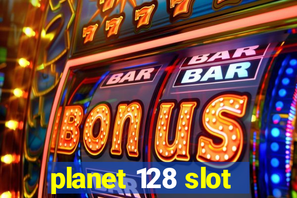 planet 128 slot