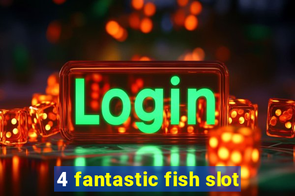 4 fantastic fish slot