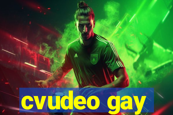 cvudeo gay