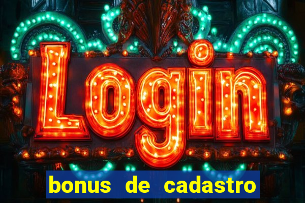 bonus de cadastro sem depósito