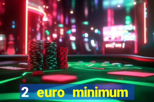 2 euro minimum deposit casinos ireland