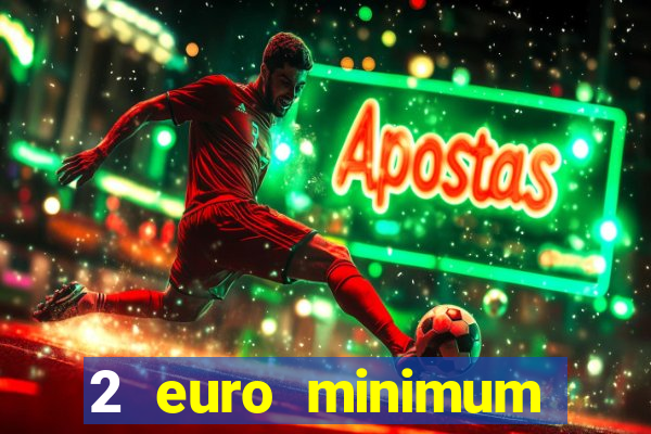 2 euro minimum deposit casinos ireland