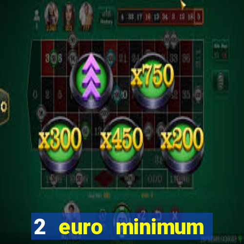 2 euro minimum deposit casinos ireland