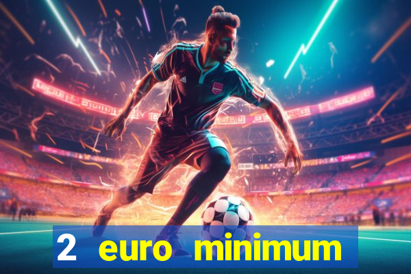 2 euro minimum deposit casinos ireland