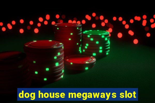 dog house megaways slot