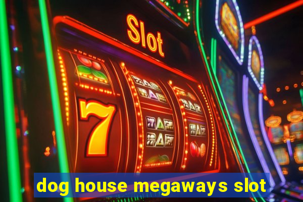 dog house megaways slot