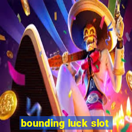 bounding luck slot