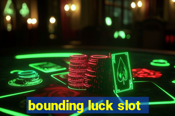 bounding luck slot