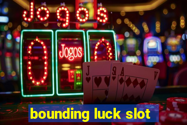 bounding luck slot