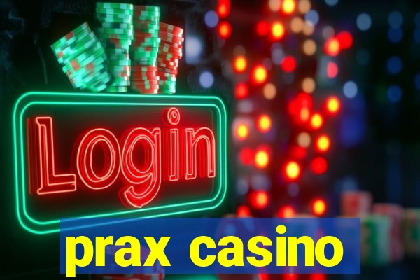 prax casino